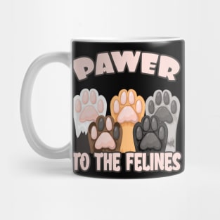 Pawer to the Felines funny Cat Quote Cats Paws Mug